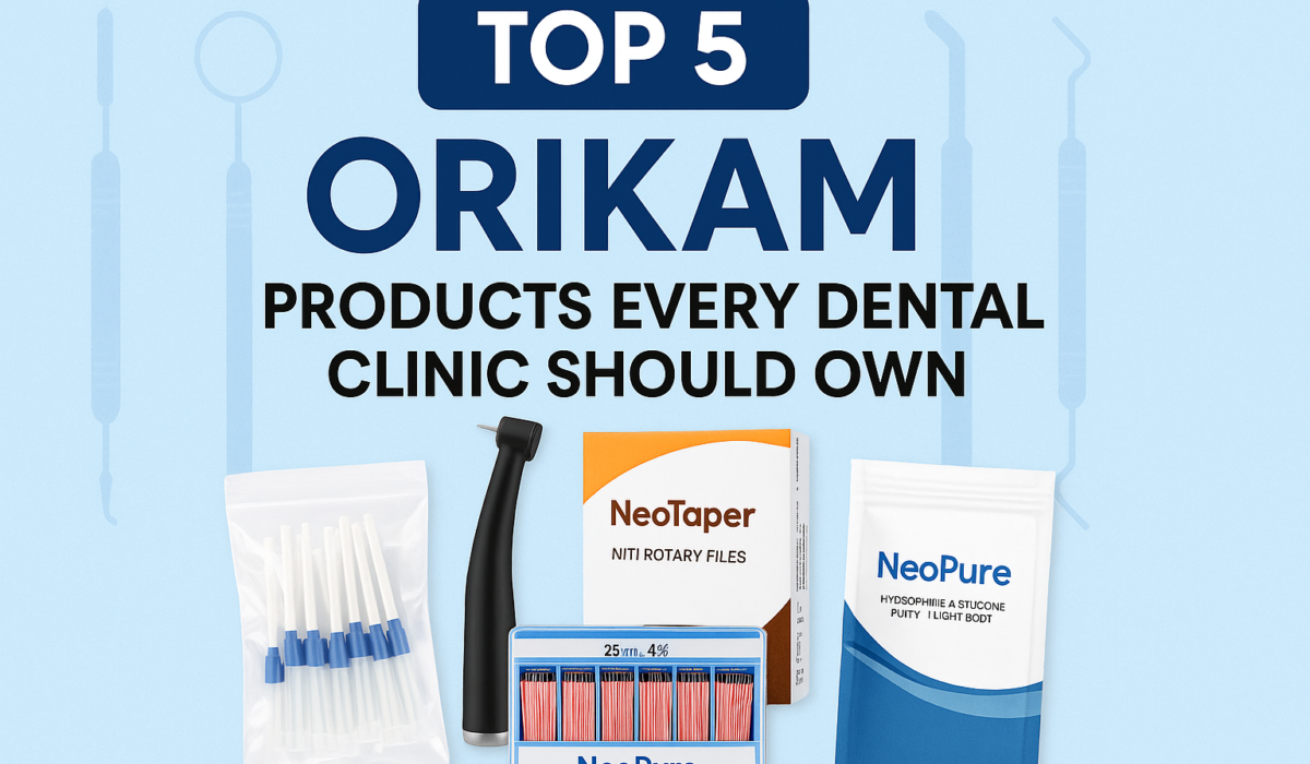 Top 5 Orikam Products Every Dental Clinic Should Own